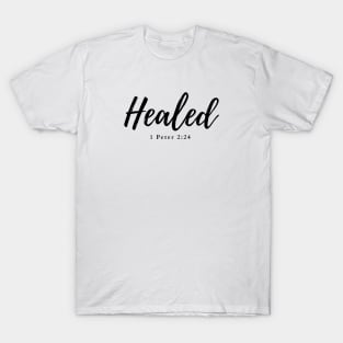 Healed 1 Peter 2:24 Christian T-Shirt